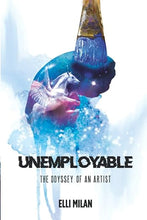 Load image into Gallery viewer, Unemployable: The Odyssey of an Artist
